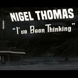 I've Been Thinking (Nigel Thomas)