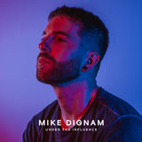 Under The Influence (Mike Dignam)