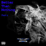 Better Than Nothing Part 2 (Scottish Force)
