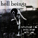 HELL BEINGS - everything I do beats being with you