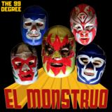 EL MONSTRUO (The 99 Degree)