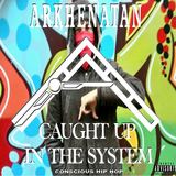 Caught Up In The System (Arkhenatan)
