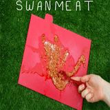 Swanmeat (Swanmeat)