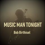 Music Man Tonight (Bob Birthisel)