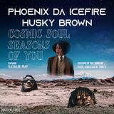 Phoenix da Icefire & Husky Brown - Cosmic Soul b/w Seasons of You ft Natalie May