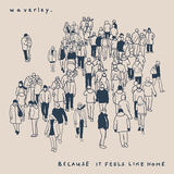 Because It Feels Like Home (waverley.)