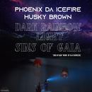 Phoenix da Icefire & Husky Brown - Dark Rainbow Light b/w Sins of Gaia