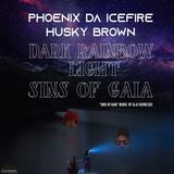 Dark Rainbow Light b/w Sins of Gaia (Phoenix da Icefire & Husky Brown)