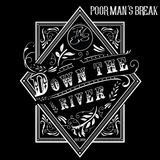 Down The River (Poor Man's Break)