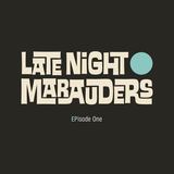 Episode One (Late Night Marauders)