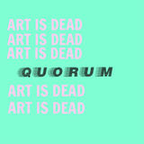 Art Is Dead (Quorum)