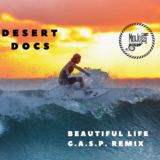 Desert Docs - Beautiful Life (G.A.S.P. Remix)