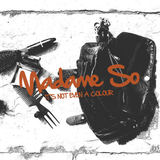 Madame So - It's Not Even A Colour (REISSUE)