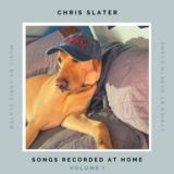 Chris Slater Music - Songs Recorded At Home: Volume 1