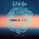 Rhythm - Calm C. Remix (Ceitidh Mac)