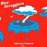 Blue Stragglers - Late At A Festival / SHE (Chris Lost in the Manor)