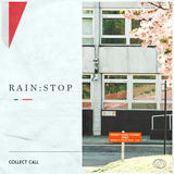 Rain:Stop (Collect Call)