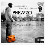 Phenzo - "Ten Pound and a Dream" *Download*FREE*Mixtape (Guide U-N-I-TED)