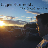 The Sound of Life (Tigerforest)