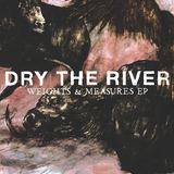 Weights & Measures (Dry the River)