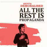 Skint & Demoralised - All The Rest Is Propaganda (single)
