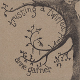 Trusting a Twirled World (Anne Garner)