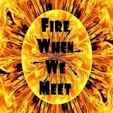 Fire When We Meet (Slacker 73)