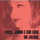 A Band Called Quinn - Louise Quinn & Kid Loco - Oh Jackie