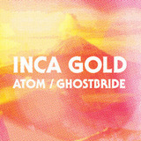 Atom/Ghostbride (Inca Gold)