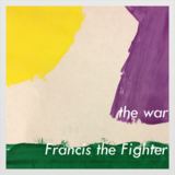 The War (Francis The Fighter)