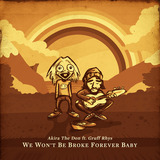 We Won't Be Broke Forever baby ft. Gruff Rhys (Akira The Don)